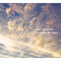 柳原由佳「 Ｒｅｍｅｍｂｅｒ　Ｍｙ　Ｐｌａｃｅｓ」