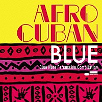 （Ｖ．Ａ．）「 アフロ・キューバン・ブルー　ＴＡＫＡＨＩＲＯ　“ｍａｔｚｚ”　ＭＡＴＳＵＯＫＡ　ＰＲＥＳＥＮＴＳ－ブルーノート・パーカッション・コンピレーション－」