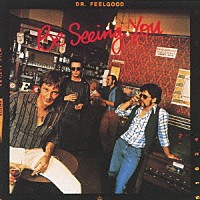 ドクター・フィールグッド「 ビー・シーイング・ユー」