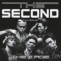 ＴＨＥ　ＳＥＣＯＮＤ　ｆｒｏｍ　ＥＸＩＬＥ「 ＴＨＥ　Ⅱ　ＡＧＥ」