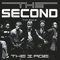 ＴＨＥ　ＳＥＣＯＮＤ　ｆｒｏｍ　ＥＸＩＬＥ「 ＴＨＥ　Ⅱ　ＡＧＥ」