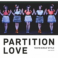 東京女子流「 Ｐａｒｔｉｔｉｏｎ　Ｌｏｖｅ」