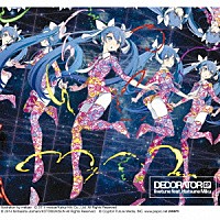ｌｉｖｅｔｕｎｅ　ｆｅａｔ．Ｈａｔｓｕｎｅ　Ｍｉｋｕ「 ＤＥＣＯＲＡＴＯＲ　ＥＰ」