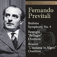 フェルナンド・プレヴィターリ「 ＴＢＳ　ＶＩＮＴＡＧＥ　ＣＬＡＳＳＩＣＳ　ブラームス：交響曲第４番　レスピーギ：歌劇≪ベルファゴール≫序曲（日本初演）　ロッシーニ：歌劇≪アルジェのイタリア女≫序曲　他」