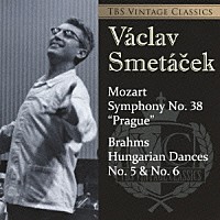 ヴァーツラフ・スメターチェク「 ＴＢＳ　ＶＩＮＴＡＧＥ　ＣＬＡＳＳＩＣＳ　モーツァルト：交響曲第３８番《プラハ》　ブラームス：ハンガリー舞曲第５番＆第６番」