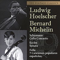 ヘルシャー　ミシュラン「 ＴＢＳ　ＶＩＮＴＡＧＥ　ＣＬＡＳＳＩＣＳ　シューマン：チェロ協奏曲／エックレス：ソナタ　ファリャ：７つのスペイン民謡より　他」