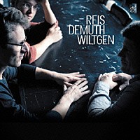 レイス・デムス・ウィルトゲン「 ＲＥＩＳ　｜　ＤＥＭＵＴＨ　｜　ＷＩＬＴＧＥＮ」