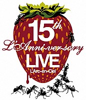 Ｌ’Ａｒｃ－ｅｎ－Ｃｉｅｌ「 １５ｔｈ　Ｌ’Ａｎｎｉｖｅｒｓａｒｙ　ＬＩＶＥ」