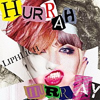 ＬＩＰＨＬＩＣＨ「 ＨＵＲＲＡＨ　ＨＵＲＲＡＹ」