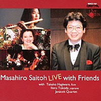 斎藤雅広「 Ｍａｓａｈｉｒｏ　Ｓａｉｔｏｈ　ＬＩＶＥ　ｗｉｔｈ　Ｆｒｉｅｎｄｓ」