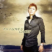ＧＡＣＫＴ 「Ｐ．Ｓ．　Ｉ　ＬＯＶＥ　Ｕ」