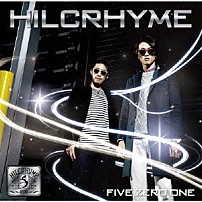 ＨＩＬＣＲＨＹＭＥ 「ＦＩＶＥ　ＺＥＲＯ　ＯＮＥ」