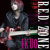 ＩＫＵＯ 「Ｒ．Ｅ．Ｄ．　ＺＯＮＥ」