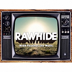 ＮＩＣＯ　Ｔｏｕｃｈｅｓ　ｔｈｅ　Ｗａｌｌｓ「ローハイド」