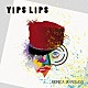 ＭＯＮＩＣＡ　ＵＲＡＮＧＬＡＳＳ「ＹＩＰＳＬＩＰＳ」