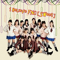 １　Ｂｅｌｉｅｖｅ　ＦＮＣ［Ｓｗｅｅｔ］「 Ｇｏ　Ｇｏ　Ｇｏ」