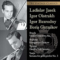 ヤーセック　オイストラフ　ベズロードニー　グトニコフ「 ブルッフ：ヴァイオリン協奏曲第１番　ブラームス：ハンガリー舞曲／タルティーニ：悪魔のトリル　イザイ：無伴奏ヴァイオリン・ソナタ第３番≪バラード≫　他」