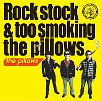ザ・ピロウズ「 Ｒｏｃｋ　ｓｔｏｃｋ　＆　ｔｏｏ　ｓｍｏｋｉｎｇ　ｔｈｅ　ｐｉｌｌｏｗｓ」
