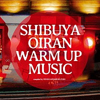 （Ｖ．Ａ．）「 ＳＨＩＢＵＹＡ　ＯＩＲＡＮ　ＷＡＲＭ　ＵＰ　ＭＵＳＩＣ」