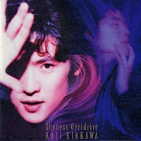 吉川晃司「 Ｓｈｙｎｅｓｓ　Ｏｖｅｒｄｒｉｖｅ」