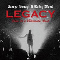 柳ジョージ＆レイニーウッド「 ＬＥＧＡＣＹ　Ｌｉｖｅ’７９　＆　Ｕｌｔｉｍａｔｅ　Ｂｅｓｔ」