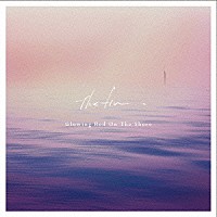 Ｔｈｅ　ｆｉｎ．「 Ｇｌｏｗｉｎｇ　Ｒｅｄ　Ｏｎ　Ｔｈｅ　Ｓｈｏｒｅ　ＥＰ」