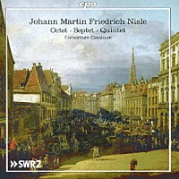 コンソルティウム・クラシクム「 ヨハン・マルティン・フリードリヒ・ニスレ：管楽器を含む室内楽作品集」