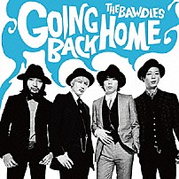 ＴＨＥ　ＢＡＷＤＩＥＳ 「ＧＯＩＮＧ　ＢＡＣＫ　ＨＯＭＥ」