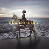 ＭＩＳＩＡ 「ＮＥＷ　ＭＯＲＮＩＮＧ」