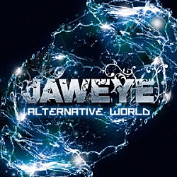 ＪＡＷＥＹＥ「ＡＬＴＥＲＮＡＴＩＶＥ　ＷＯＲＬＤ」