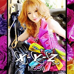 ＭＩＳＳＩＷ「Ｘ－Ｙ－Ｚ」
