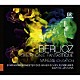 （クラシック） バイエルン放送交響楽団 マリス・ヤンソンス「ベルリオーズ：幻想交響曲／ヴァレーズ：イオニザシオン」