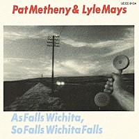 パット・メセニー＆ライル・メイズ「 ウィチタ・フォールズ」