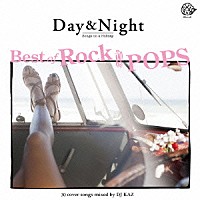ＤＪ　ＫＡＺ「 Ｄａｙ　＆　Ｎｉｇｈｔ　Ｓｏｎｇｓ　ｏｎ　ａ　Ｈｏｌｉｄａｙ　Ｂｅｓｔ　ｏｆ　Ｒｏｃｋ　ＡＮＤ　ＰＯＰＳ　３０　ｃｏｖｅｒ　ｓｏｎｇｓ　ｍｉｘｅｄ　ｂｙ　ＤＪ　ＫＡＺ」