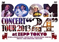 ＴＨＥ　ＢＯＯＭ「 ＴＨＥ　ＢＯＯＭ　ＣＯＮＣＥＲＴ　ＴＯＵＲ　２０１３　“２４”　ａｔ　ＺＥＰＰ　ＴＯＫＹＯ」