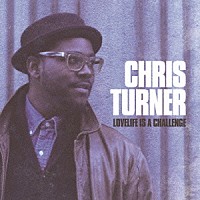 クリス・ターナー「 ラヴ・ライフ・イズ・ア・チャレンジ」