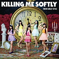東京女子流 「Ｋｉｌｌｉｎｇ　Ｍｅ　Ｓｏｆｔｌｙ」