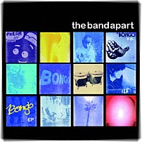 ｔｈｅ　ｂａｎｄ　ａｐａｒｔ 「ＢＯＮＧＯ　ｅ．ｐ．」