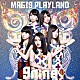 ９ｎｉｎｅ「ＭＡＧＩ９　ＰＬＡＹＬＡＮＤ」