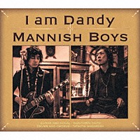 ＭＡＮＮＩＳＨ　ＢＯＹＳ「 Ｉ　ａｍ　Ｄａｎｄｙ」