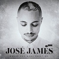 ホセ・ジェイムズ「 ホワイル・ユー・ワー・スリーピング」