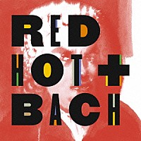 （Ｖ．Ａ．）「 レッド・ホット＋バッハ」