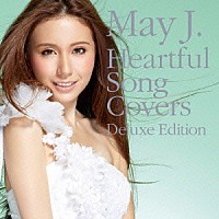 Ｍａｙ　Ｊ．「 Ｈｅａｒｔｆｕｌ　Ｓｏｎｇ　Ｃｏｖｅｒｓ　Ｄｅｌｕｘｅ　Ｅｄｉｔｉｏｎ」