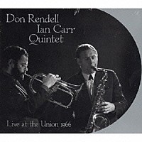 ドン・レンデル、イアン・カー・クインテット「 ライヴ・アット・ザ・ユニオン１９６６」
