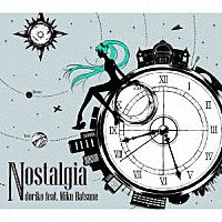 ｄｏｒｉｋｏ　ｆｅａｔ．初音ミク「 Ｎｏｓｔａｌｇｉａ」