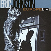 エリック・ジョンソン「 ヨーロッパ・ライヴ」