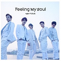 Ｆ．ＣＵＺ 「Ｆｅｅｌｉｎｇ　Ｍｙ　Ｓｏｕｌ」