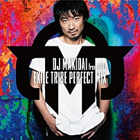 ＤＪ　ＭＡＫＩＤＡＩ　ｆｒｏｍ　ＥＸＩＬＥ 「ＥＸＩＬＥ　ＴＲＩＢＥ　ＰＥＲＦＥＣＴ　ＭＩＸ」