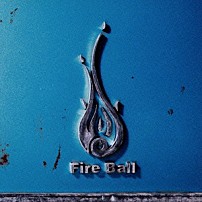 Ｆｉｒｅ　Ｂａｌｌ 「ｏｎｅ」