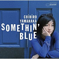 山中千尋 ベニー・ベナック３世 ジェリール・ショウ ラゲ・ルンド 中村恭士 ケンドリック・スコット マーク・ホイットフィールドＪｒ． 「サムシン・ブルー」